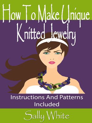 cover image of How to Make Unique Knitted Jewelry